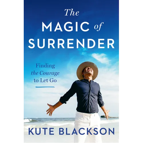 The Magic of Surrender: Finding the Courage to Let Go - Paperback
