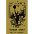 The Boy Scouts' First Handbook For Boys (Legacy Edition): The Original 1911 Version
