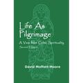 Life as Pilgrimage: A View from Celtic Spirituality - Paperback