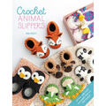 Crochet Animal Slippers: 60 Fun and Easy Patterns for All the Family - Paperback