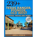 239+ Texas Ranger, Pioneer, Old West, ? Survival Tricks And More!