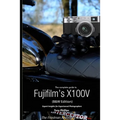 The Complete Guide to Fujifilm's X100V (B&W Edition) - Paperback