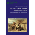 The Great Irish Famine and Social Class: Conflicts, Responsibilities, Representations - Paperback