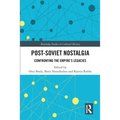 Post-Soviet Nostalgia: Confronting the Empire's Legacies - Paperback