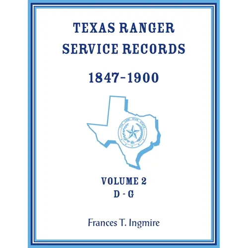 Texas Ranger Service Records, 1847-1900, Volume 2, D-G - Paperback