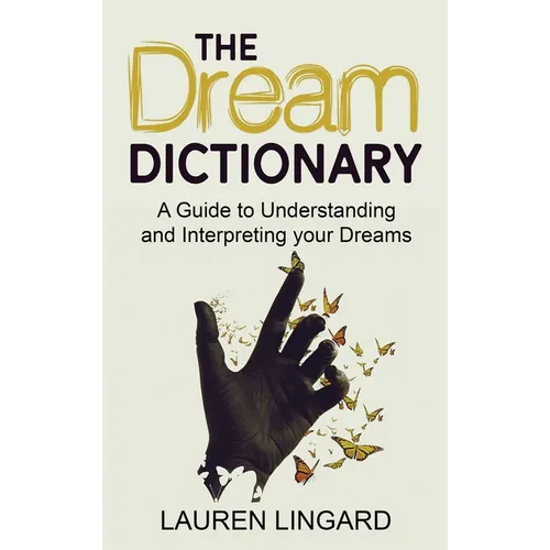 The Dream Dictionary: A Guide to Understanding and Interpreting Your Dreams - Hardcover