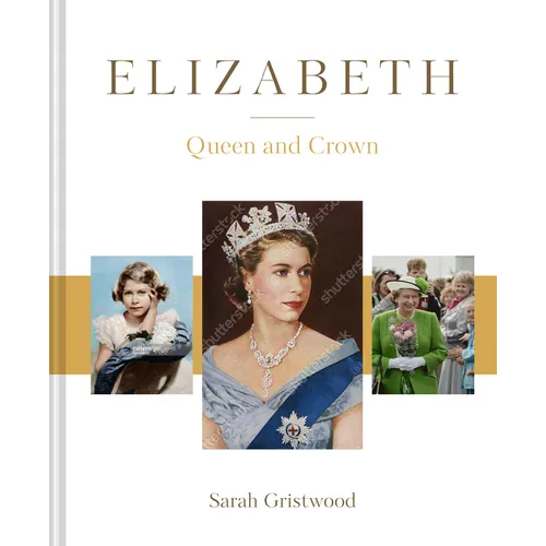 Elizabeth: Queen and Crown - Hardcover