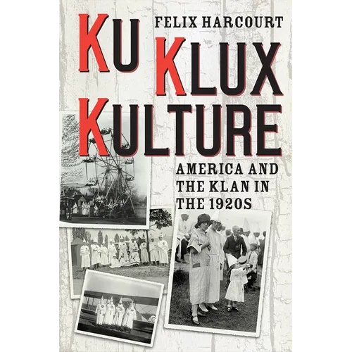 Ku Klux Kulture: America and the Klan in the 1920s
