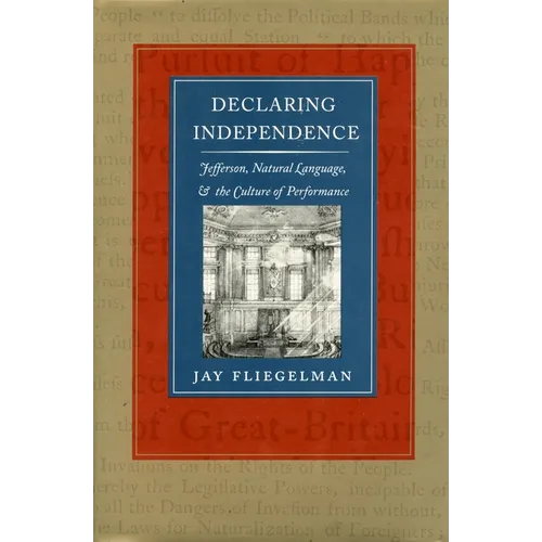 Declaring Independence: Jefferson, Natural Language, and the Culture of Performance