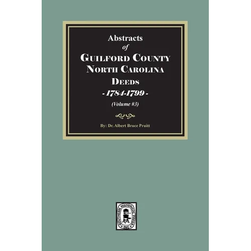 Guilford County, North Carolina Deeds, 1784-1799 (Volume #3)