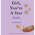 Girl, You're A Star Alaska - Hardcover