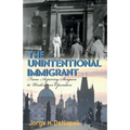 The Unintentional Immigrant: From Aspiring Surgeon to Undercover Agent - Paperback