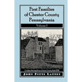 First Families of Chester County, Pennsylvania, Volume 1