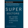 Super Sectors: How to Outsmart the Market Using Sector Rotation and Etfs - Hardcover