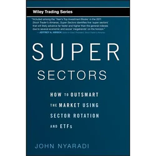 Super Sectors: How to Outsmart the Market Using Sector Rotation and Etfs - Hardcover
