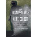 The Disappearance of Alice Corbett: A Utica and Smith College Mystery