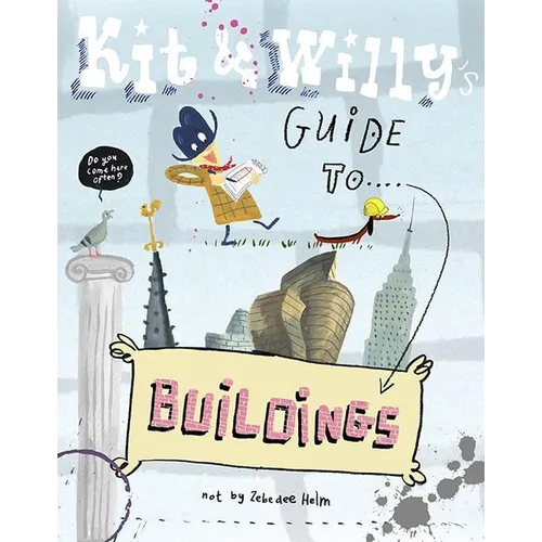 Kit and Willy's Guide to Buildings - Hardcover