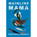 Mainline Mama: A Memoir - Hardcover