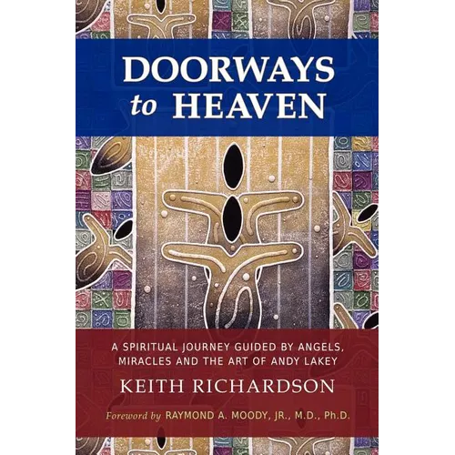 Doorways to Heaven: A Spiritual Journey Guided by Angels, Miracles and the Art of Andy Lakey - Paperback