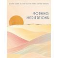 Morning Meditations: A Guided Journal to Start Each Day Feeling Calm and Energized - Hardcover