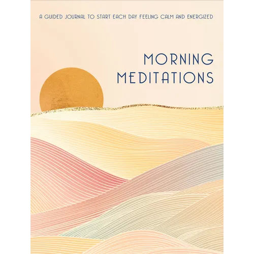 Morning Meditations: A Guided Journal to Start Each Day Feeling Calm and Energized - Hardcover