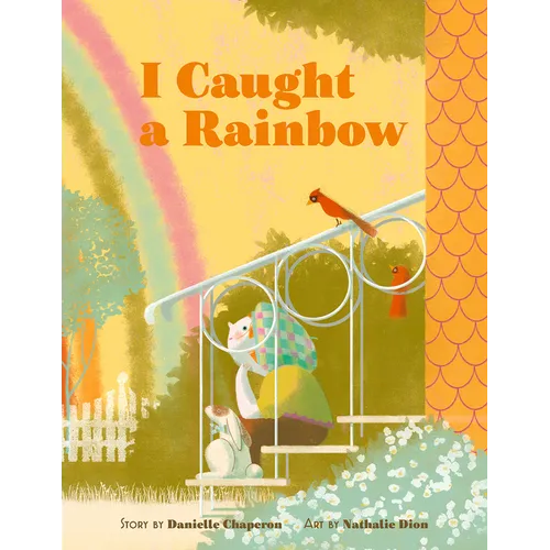 I Caught a Rainbow: A Picture Book - Hardcover