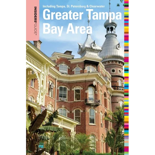 Insiders' Guide(R) to the Greater Tampa Bay Area: Including Tampa, St. Petersburg, & Clearwater