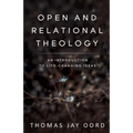 Open and Relational Theology: An Introduction to Life-Changing Ideas - Paperback