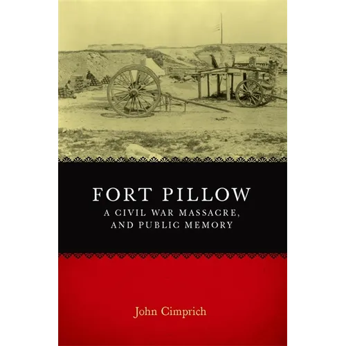 Fort Pillow, a Civil War Massacre, and Public Memory