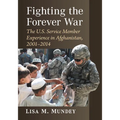 Fighting the Forever War: The U.S. Service Member Experience in Afghanistan, 2001-2014