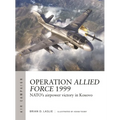 Operation Allied Force 1999: Nato's Airpower Victory in Kosovo - Paperback