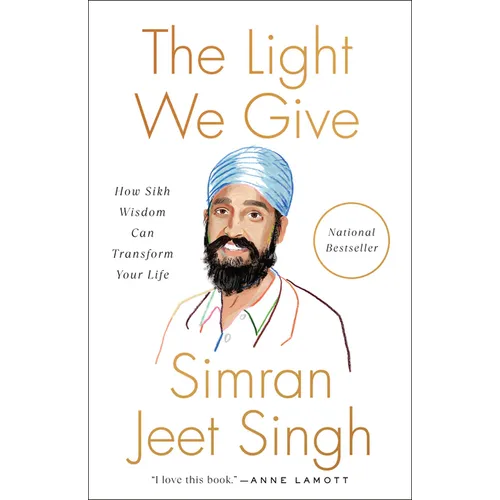 The Light We Give: How Sikh Wisdom Can Transform Your Life - Paperback