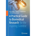 A Practical Guide to Biomedical Research: For the Aspiring Scientist - Paperback