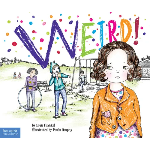 Weird!: A Story about Dealing with Bullying in Schools - Paperback