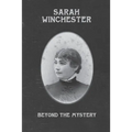 Sarah Winchester: Beyond the Mystery - Paperback