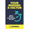 Your Missing X-Factor: How 5 Minutes Could Change Your Life - Paperback
