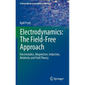 Electrodynamics: The Field-Free Approach: Electrostatics, Magnetism, Induction, Relativity and Field Theory - Hardcover