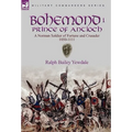 Bohemond I, Prince of Antioch: a Norman Soldier of Fortune and Crusader 1050-1111