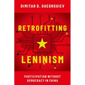 Retrofitting Leninism: Participation Without Democracy in China - Paperback