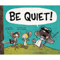 Be Quiet! - Hardcover