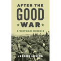 After the Good War: A Vietnam Memoir Volume 135