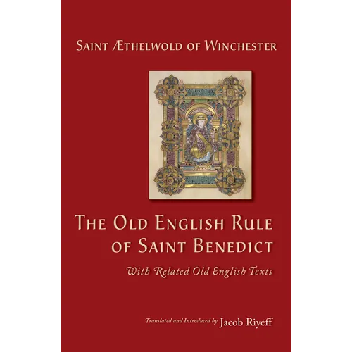 The Old English Rule of Saint Benedict: With Related Old English Texts Volume 264 - Paperback