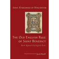 The Old English Rule of Saint Benedict: With Related Old English Texts Volume 264 - Paperback