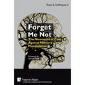 Forget Me Not: The Neuroethical Case Against Memory Manipulation - Paperback