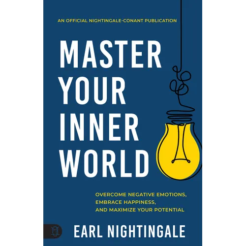 Master Your Inner World: Overcome Negative Emotions, Embrace Happiness, and Maximize Your Potential - Paperback