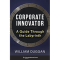Corporate Innovator: A Guide Through the Labyrinth - Hardcover