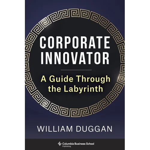 Corporate Innovator: A Guide Through the Labyrinth - Hardcover