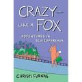 Crazy Like a Fox: Adventures in Schizophrenia - Paperback