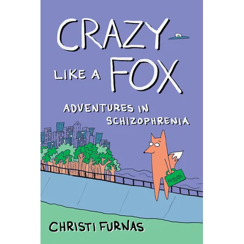 Crazy Like a Fox: Adventures in Schizophrenia - Paperback