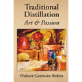 Traditional Distillation Art and Passion - Paperback